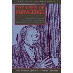 The Risks of Knowledge: Investigations Into the Death of the Hon. Minister John Robert Ouko in Kenya, 1990