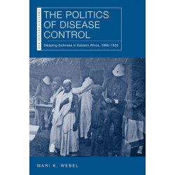 The Politics of Disease Control: Sleeping Sickness in Eastern Africa, 1890–1920