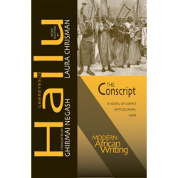 The Conscript: A Novel of Libya's Anticolonial War