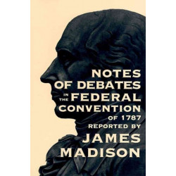 Notes of Debates in the Federal Convention of 1787