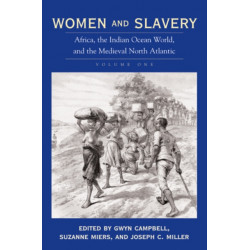 Women and Slavery, Volume One: Africa, the Indian Ocean World, and the Medieval North Atlantic