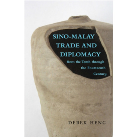Sino–Malay Trade and Diplomacy from the Tenth Through the Fourteenth Century