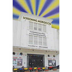 Screening Morocco: Contemporary Film in a Changing Society