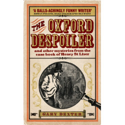 Oxford Despoiler: and Other Mysteries from the Case Book of Henry St Liver