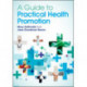A Guide to Practical Health Promotion