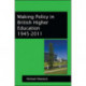 Making Policy in British Higher Education 1945-2011