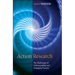 Action Research: The Challenges of Understanding and Changing Practice