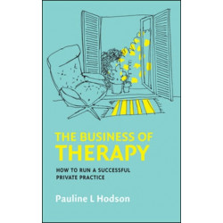 The Business of Therapy: How to Run a Successful Private Practice