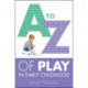 A-Z of Play in Early Childhood