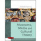 Museums, Media and Cultural Theory