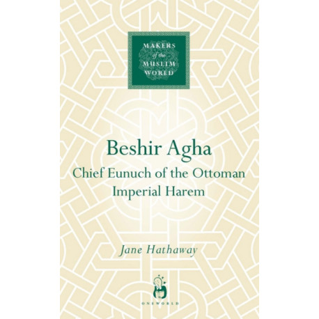 Beshir Agha: Chief Eunuch of the Ottoman Imperial Harem