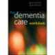 The Dementia Care Workbook