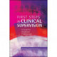 First Steps in Clinical Supervision: A Guide for Healthcare Professionals