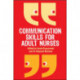 Communication Skills for Adult Nurses