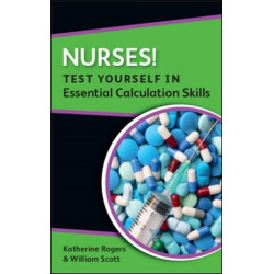 Nurses! Test yourself in Essential Calculation Skills