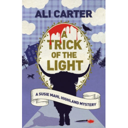 A Trick of the Light: A Highland Mystery featuring Susie Mahl