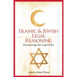 Islamic and Jewish Legal Reasoning: Encountering Our Legal Other