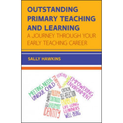Outstanding Primary Teaching and Learning: A journey through your early teaching career
