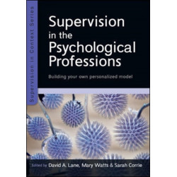 Supervision in the Psychological Professions: Building your own Personalised Model