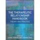 The Therapeutic Relationship Handbook: Theory & Practice