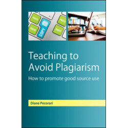 Teaching to Avoid Plagiarism: How to Promote Good Source Use