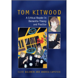 Tom Kitwood on Dementia: A Reader and Critical Commentary