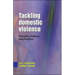Tackling Domestic Violence: Theories, Policies and Practice