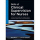 Skills of Clinical Supervision for Nurses