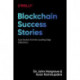 Blockchain Success Stories: Case Studies from the Leading Edge of Business