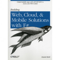 Building Web, Cloud, and Mobile Solutions with F-