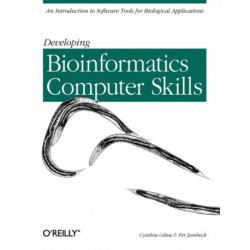 Developing Bioinformatics Computer Skills: An Introduction to Software Tools for Biological Application
