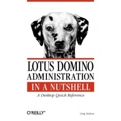 Lotus Domino Administration in a Nutshell: A Desktop Quick Reference