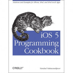 iOS 5 Programming Cookbook: Solutions & Examples for iPhone, iPad, and iPod Touch Apps