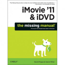 iMovie '11 & iDVD: The Missing Manual