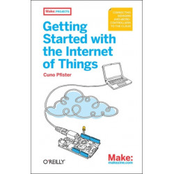 Getting Started with the Internet of Things: Connecting Sensors and Microcontrollers to the Cloud