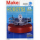 Make:Vol 27 Technology on Your Time: Robots! Build These Bots from Easy to Astounding