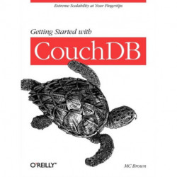 Getting Started with CouchDB: Extreme Scalability at Your Fingertips