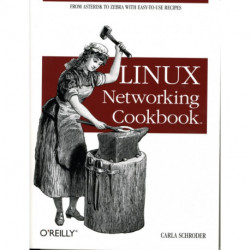 Linux Networking Cookbook: From Asterisk to Zebra with Easy-To-Use Recipes
