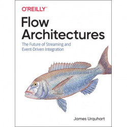 Flow Architectures: The Future of Streaming and Event-Driven Integration