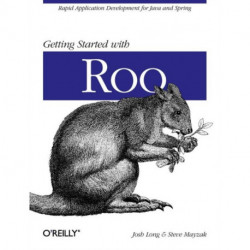 Getting Started with Roo: Rapid Application Development for Java and Spring