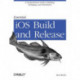 Essential iOS Build and Release