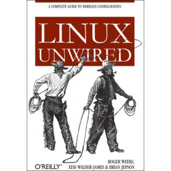 Linux Unwired: A Complete Guide to Wireless Configuration
