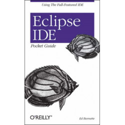 Eclipse Ide Pocket Guide: Using the Full-Featured Ide