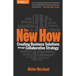 The New How (Paperback): Creating Business Solutions Through Collaborative Strategy