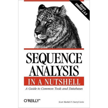 Sequence Analysis in a Nutshell - A Guide to Common Tools & Databases: A Guide to Common Tools and Databases