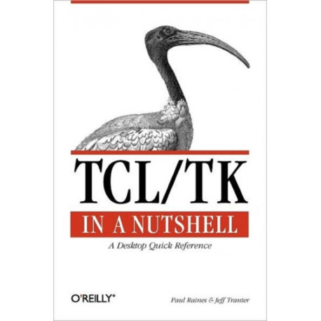 TCL/TK in a Nutshell - A Desktop Quick Reference: A Desktop Quick Reference