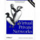 Virtual Private Networks 2e: Turning the Internet Into Your Private Network