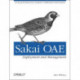 Sakai OAE Deployment and Management: Open Source Collaboration and Learning for Higher Education