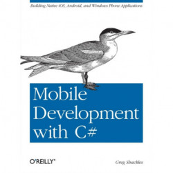 Mobile Development with C-: Building iOS, Android and Windows Phone Applications