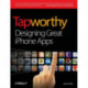 Tapworthy: Designing Great iPhone Apps